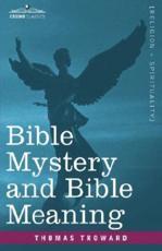 Bible Mystery and Bible Meaning - Troward, Thomas