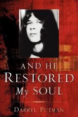 And He Restored My Soul - Darryl Putman (author)