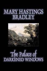 The Palace of Darkened Windows - Bradley, Mary Hastings