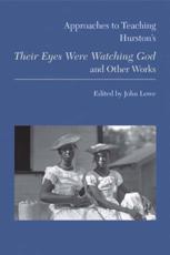Approaches to Teaching Hurston's Their Eyes Were Watching God and Other Works - John Lowe (editor)