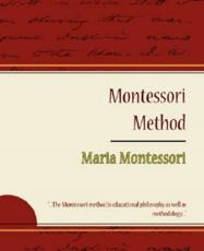 Montessori Method - Maria Montessori - Maria Montessori, Montessori
