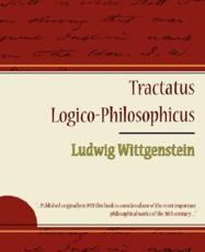 Tractatus Logico-Philosophicus - Ludwig Wittgenstein - Ludwig Wittgenstein, Wittgenstein