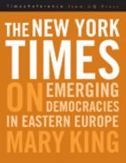 The New York Times on Emerging Democraciesin Eastern Europe - King, Mary