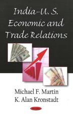 India U.S. Economic and Trade Relations - Michael F. Martin, K. Alan Kronstadt