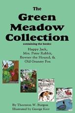 The Green Meadow Collection: Happy Jack, Mrs. Peter Rabbit, Bowser the Hound, & Old Granny Fox - Burgess, Thornton W.