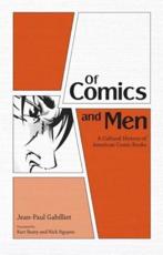 Of Comics and Men: A Cultural History of American Comic Books - Gabilliet, Jean-Paul