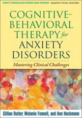 Cognitive-Behavioral Therapy for Anxiety Disorders - Gillian Butler, Melanie J. V. Fennell, Ann Hackmann