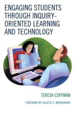 Engaging Students Through Inquiry-Oriented Learning and Technology - Teresa Coffman, Juliette C. Mersiowsky (foreword)