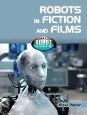 Robots in Fiction and Films
