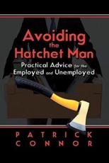 Avoiding the Hatchet Man: Practical Advice for the Employed and Unemployed - Connor, Patrick