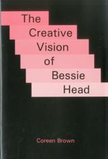 The Creative Vision of Bessie Head - Coreen Brown