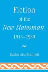 Fiction of the New Statesman, 1913-1939 - Abu-Manneh, Bashir