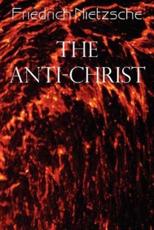 The Anti-Christ - Nietzsche, Friedrich Wilhelm