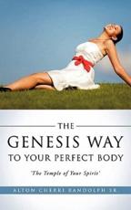 The Genesis Way to Your Perfect Body - Alton Cherri Randolph