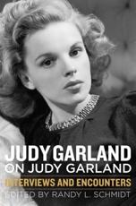 Judy Garland on Judy Garland - Judy Garland (author), Randy Schmidt (editor)