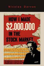 How I Made $2,000,000 in the Stock Market - Nicolas Nicolas Darvas, Nicolas Darvas