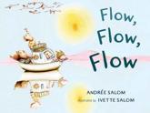 Flow, Flow, Flow - Andree Salom (author), Ivette Salom (author)