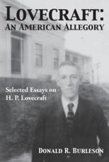 Lovecraft: An American Allegory (Selected Essays on H. P. Lovecraft) - Burleson, Donald
