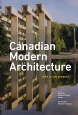 Canadian Modern Architecture, 1967 to the Present