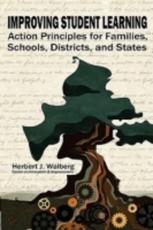 Improving Schools to Promote Learning: Action Principles for Families, Classrooms, Schools, Districts, and States - Walberg, Herbert J.