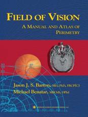 Field of Vision: A Manual and Atlas of Perimetry - Barton, Jason J. S.