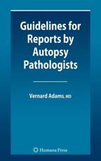 Guidelines for Reports by Autopsy Pathologists - Adams, Vernard Irvine