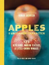 Apples of Uncommon Character - Rowan Jacobsen (author), Clare Barboza (illustrator)