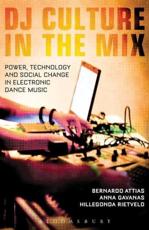 DJ Culture in the Mix - Bernardo Attias, Anna Gavanas, Hillegonda C. Rietveld