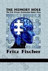 The Memory Hole: The U.S. History Curriculum Under Siege - Fischer, Fritz