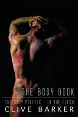 Clive Barker's the Body Book - Clive Barker (author), Phil & Sarah Stokes (introduction), Mick Garris (screenplay)