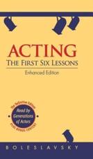Acting: The First Six Lessons (Enhanced Edition) - Boleslavsky, Richard