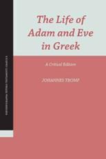The Life of Adam and Eve in Greek: A Critical Edition - Tromp, Johannes