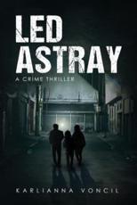 Led Astray: A Crime Thriller
