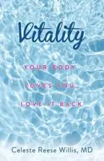 Vitality: Your Body Loves You, Love It Back