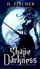 The Shape of Darkness (Heavy Lies the Crown)