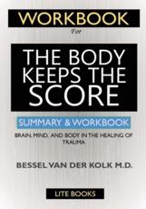 WORKBOOK For The Body Keeps the Score:: Brain, Mind, and Body in the Healing of Trauma