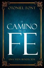 El Camino De La Fe - Otoniel Font (author), Robert Whitaker (foreword)