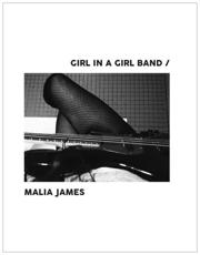 Girl in a Girl Band - Malia James (photographer)