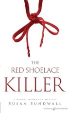 The Red Shoelace Killer - Susan Sundwall Sundwall