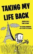TAKING MY LIFE BACK: Based on a True Story