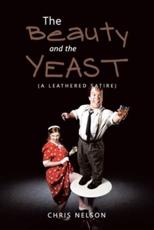 The Beauty and the Yeast: (A Leathered Satire)