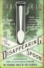 The Disappearing Spoon, and Other True Tales of Madness, Love, and the Histo