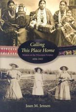 Calling This Place Home - Joan M. Jensen