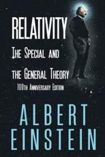 Relativity: The Special and the General Theory, 100th Anniversary Edition - Einstein, Albert