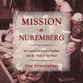 Mission at Nuremberg - Tim Townsend, James Anderson Foster (narrator)
