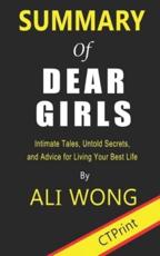 Summary of Dear Girls By Ali Wong - Intimate Tales, Untold Secrets, and Advice for Living Your Best Life
