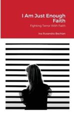 I Am Just Enough Faith: Fighting Terror With Faith