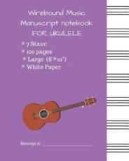Wirebound Music Manuscript Notebook FOR UKULELE
