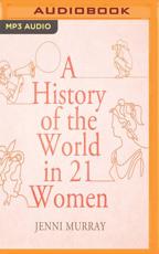A History of the World in 21 Women