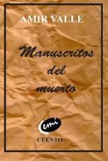 Manuscritos Del Muerto - Amir Valle